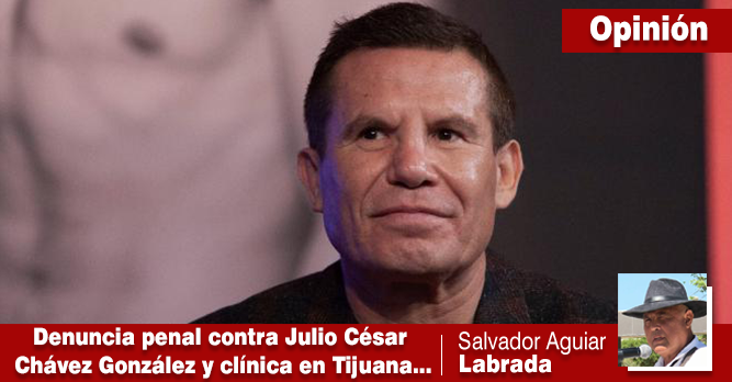 DENUNCIA PENAL CONTRA JULIO CÉSAR CHÁVEZ GONZÁLEZ Y LOS DIRECTIVOS DE LA CLÍNICA BAJA DEL SOL EN TIJUANA