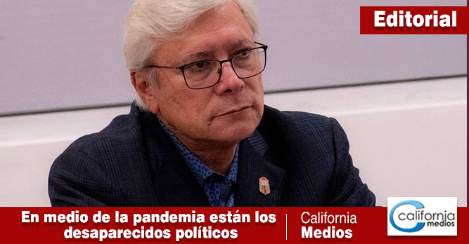 EN MEDIO DE LA PANDEMIA ESTÁN LOS DESAPARECIDOS POLÍTICOS