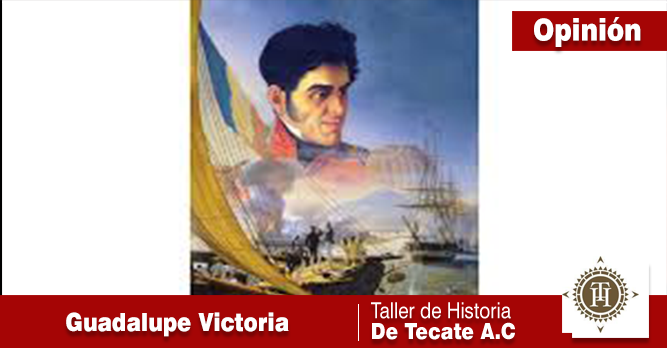 GUADALUPE VICTORIA, PRIMER PRESIDENTE DE MÉXICO (Última parte)