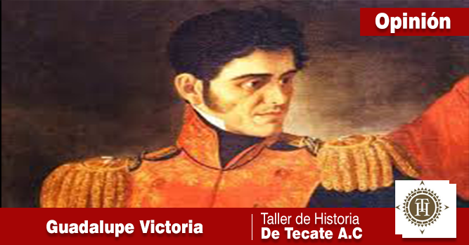 Guadalupe Victoria, primer Presidente de México